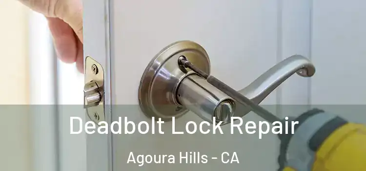  Deadbolt Lock Repair Agoura Hills - CA