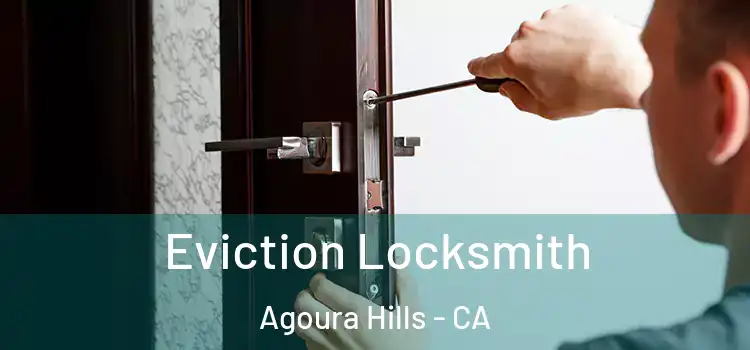  Eviction Locksmith Agoura Hills - CA