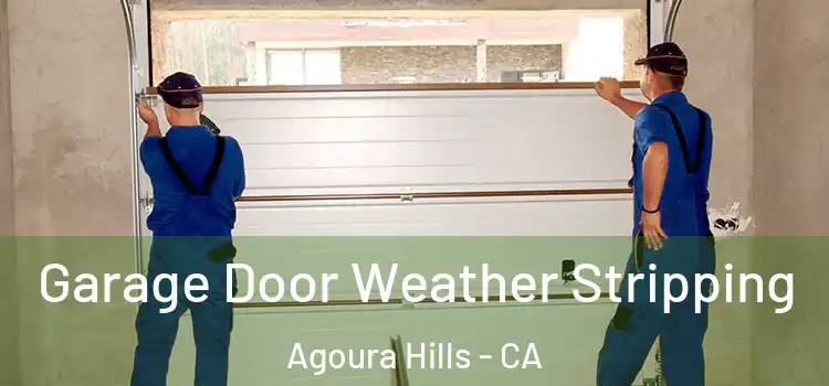  Garage Door Weather Stripping Agoura Hills - CA
